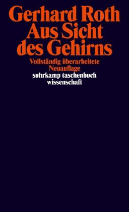 Gerhard Roth: Aus Sicht des Gehirns 