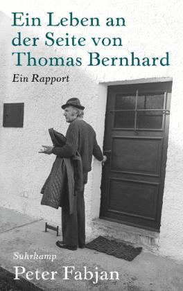 Peter Fabjan: Ein Leben an der Seite von Thomas Bernhard 