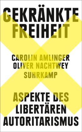 Carolin Amlinger, Oliver Nachtwey: Gekränkte Freiheit 