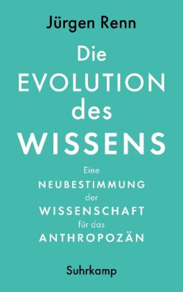 Jürgen Renn: Die Evolution des Wissens 