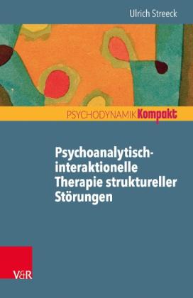 Ulrich Prof. Dr. Streeck MA, Ulrich Streeck: Psychoanalytisch-interaktionelle Therapie struktureller Störungen 