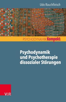 Udo Prof. Dr. Rauchfleisch, Udo Rauchfleisch: Psychodynamik und Psychotherapie dissozialer Störungen 