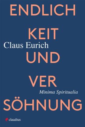 Claus Eurich: Endlichkeit und Versöhnung 