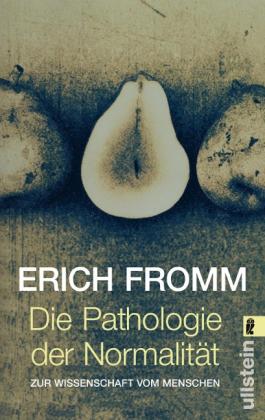 Erich Fromm, Rainer Funk: Die Pathologie der Normalität 