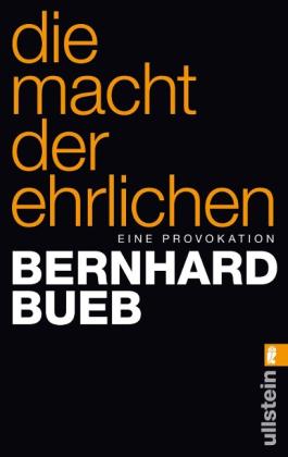 Bernhard Bueb: Die Macht der Ehrlichen 