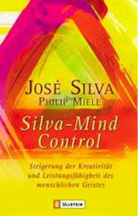 Philip Miele, Jose Silva, Michael Görden: Silva Mind Control 