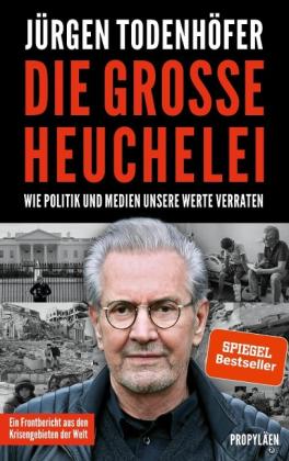 Jürgen Todenhöfer: Die große Heuchelei 