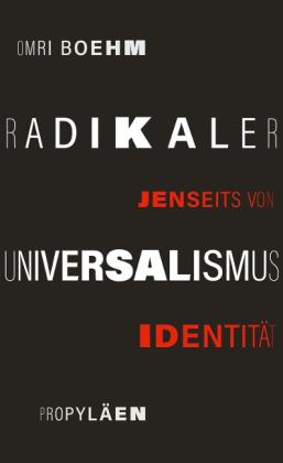 Omri Boehm: Radikaler Universalismus 