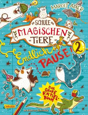 Margit Auer, Nikki Busch, Nina Dulleck, Christiane Hahn: Die Schule der magischen Tiere: Endlich Pause! Das große Rätselbuch Band 2 