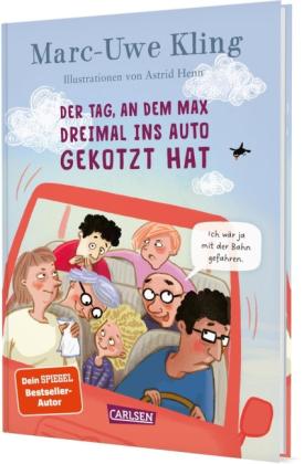 Astrid Henn, Marc-Uwe Kling: Der Tag, an dem Max dreimal ins Auto gekotzt hat 