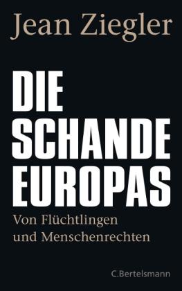 Jean Ziegler: Die Schande Europas 