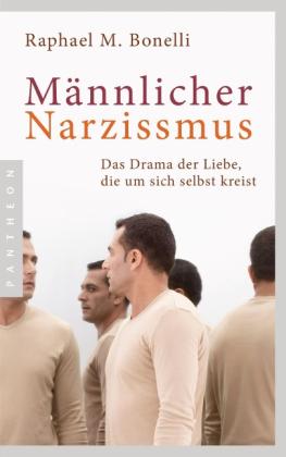 Raphael M. Bonelli, Raphael M. Bonelli: Männlicher Narzissmus 
