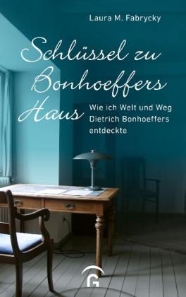Laura M. Fabrycky, Thomas Görden: Schlüssel zu Bonhoeffers Haus 