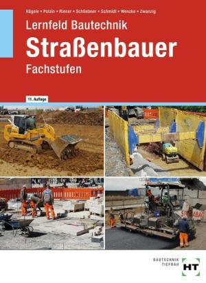Joachim Dr. Zwanzig, Peter Hägele, Daniel Polzin, Marion Riener, Heinz Schliebner, Sven Schmidt, Rüdiger Wenzke, Joachim Zwanzig: Lernfeld Bautechnik Straßenbauer 
