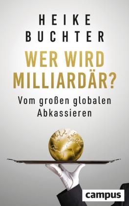 Heike Buchter: Wer wird Milliardär? 