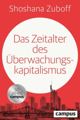 Shoshana Zuboff: Das Zeitalter des Überwachungskapitalismus 