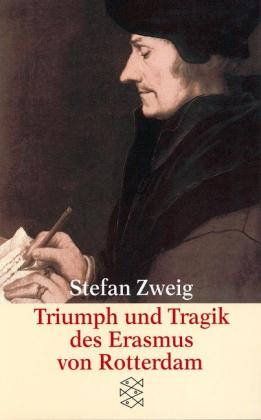 Stefan Zweig: Triumph und Tragik des Erasmus von Rotterdam 
