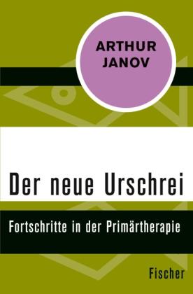 Elke Vom Scheidt, Arthur Janov: Der neue Urschrei 
