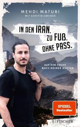 Kerstin Greiner, Mehdi Maturi: In den Iran. Zu Fuß. Ohne Pass. 