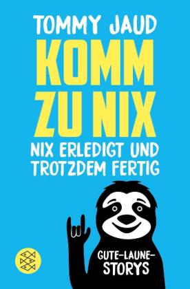 Tommy Jaud: Komm zu nix – Nix erledigt und trotzdem fertig 