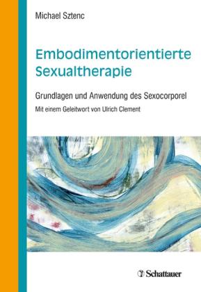 Michael Sztenc: Embodimentorientierte Sexualtherapie 