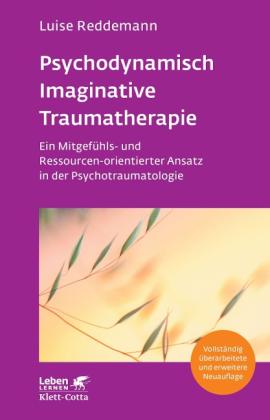 Luise Reddemann: Psychodynamisch Imaginative Traumatherapie – PITT (Leben Lernen, Bd. 320) 