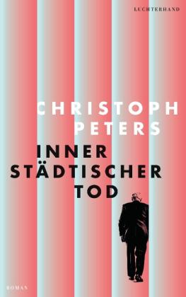 Christoph Peters: Innerstädtischer Tod 