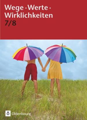 Anke Thyen, Doris Arnold, Gudrun Harnisch, Anja Kemmerzell, Thorsten Schimschal, Uta Wagner, Till Warmbold, Christiane Michaelis, Christiane Sasse: Wege. Werte. Wirklichkeiten - Allgemeine Ausgabe - 7./8. Schuljahr 