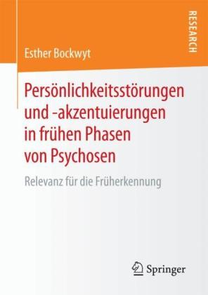 Esther Bockwyt: Persönlichkeitsstörungen und -akzentuierungen in frühen Phasen von Psychosen 