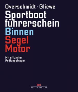 Ramon Gliewe, Heinz Overschmidt: Sportbootführerschein Binnen Segel/Motor 