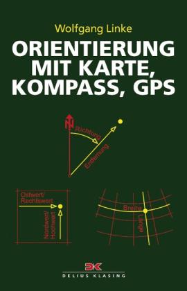 Peter Linke, Wolfgang Linke: Orientierung mit Karte, Kompass, GPS 