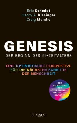 Henry Kissinger, Craig Mundie, Eric Schmidt: KI Genesis: Der Beginn des neuen Zeitalters 