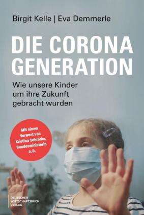 Eva Demmerle, Birgit Kelle: Die Corona-Generation 