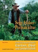 Claudia Holzer, Josef A Holzer, Josef Andreas Holzer, Sepp Holzer: Sepp Holzers Permakultur 