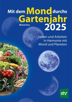 Christian Schweiger, Michel Gros: Mit dem Mond durchs Gartenjahr 2025 
