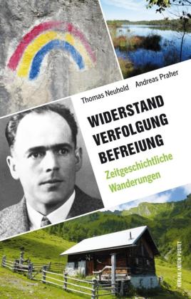 Thomas Neuhold, Andreas Praher: Widerstand. Verfolgung. Befreiung. 
