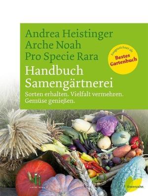 Andrea Heistinger, Verein ARCHE NOAH, Pro Specie Rara: Handbuch Samengärtnerei 