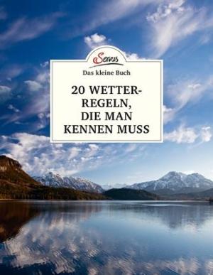 Andreas Jäger, Herbert Raffalt: Das kleine Buch: 20 Wetterregeln, die man kennen muss 