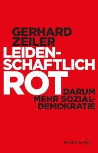 Gerhard Zeiler: Leidenschaftlich Rot 