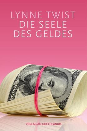 Lynne Twist, Paul Mackay: Die Seele des Geldes 