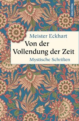 Gustav Landauer, Eckhart Meister, Meister Eckhart: Von der Vollendung der Zeit. Mystische Schriften 