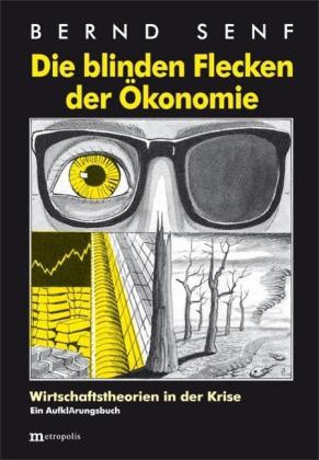 Bernd Senf: Die blinden Flecken der Ökonomie 