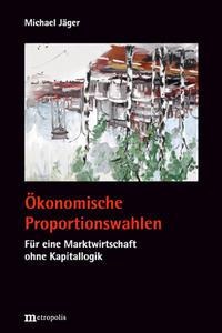 Michael Jäger: Ökonomische Proportionswahlen 