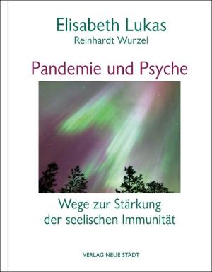 Elisabeth Lukas, Reinhardt Wurzel: Pandemie und Psyche 