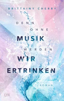 Katia Liebig, Brittainy Cherry: Denn ohne Musik werden wir ertrinken 