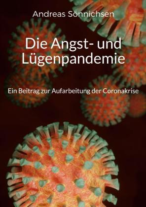 Andreas Sönnichsen: Die Angst- und Lügenpandemie 