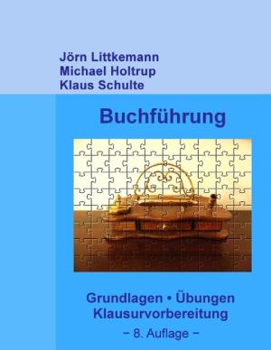 Michael Holtrup, Jörn Littkemann, Klaus Schulte: Buchführung, 8. Auflage 