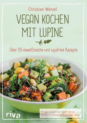 Christian Wenzel: Vegan kochen mit Lupine 