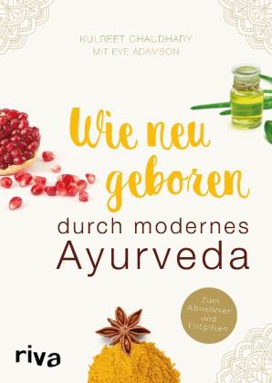 Eve Adamson, Kulreet Chaudhary: Wie neugeboren durch modernes Ayurveda 