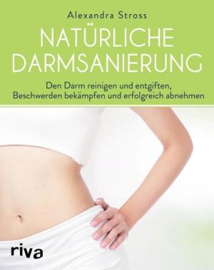 Alexandra Stross: Natürliche Darmsanierung 